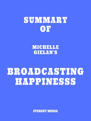 cover image of Summary of Michelle Gielan's Broadcasting Happinesss